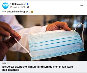 Slik delte NRK Innlandet artikkelen. Under delingen reagerer flere Facebook-brukere, blant annet på at de har valgt å illustrere saken med den typen munnbind folk flest bruker og som det er mye erfaringer med. NRK opplyser til Faktisk.no at bildet kun ble brukt som illustrasjonsbilde. Slik delte NRK Innlandet artikkelen. Under delingen reagerer flere Facebook-brukere, blant annet på at de har valgt å illustrere saken med den typen munnbind folk flest bruker og som det er mye erfaringer med. NRK opplyser til Faktisk.no at bildet kun ble brukt som illustrasjonsbilde.